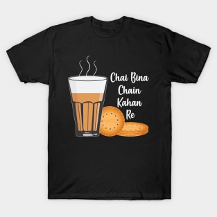 Chai Bina Chain Kahan Indian Tea Cup Glass Biscuits T-Shirt